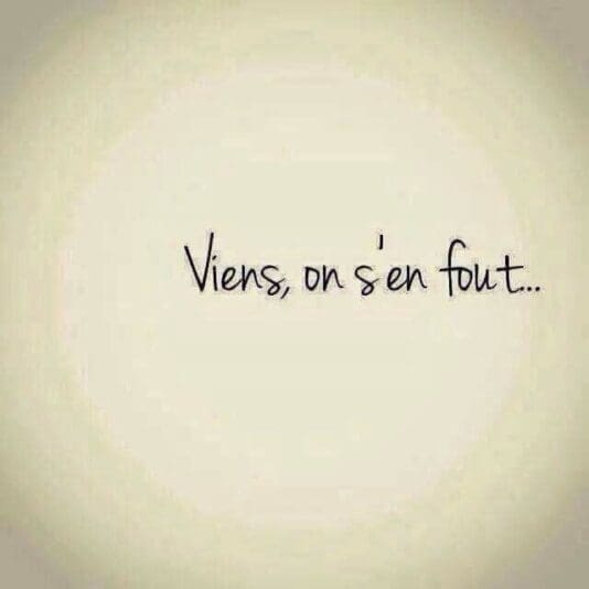 Viens on s'en fout